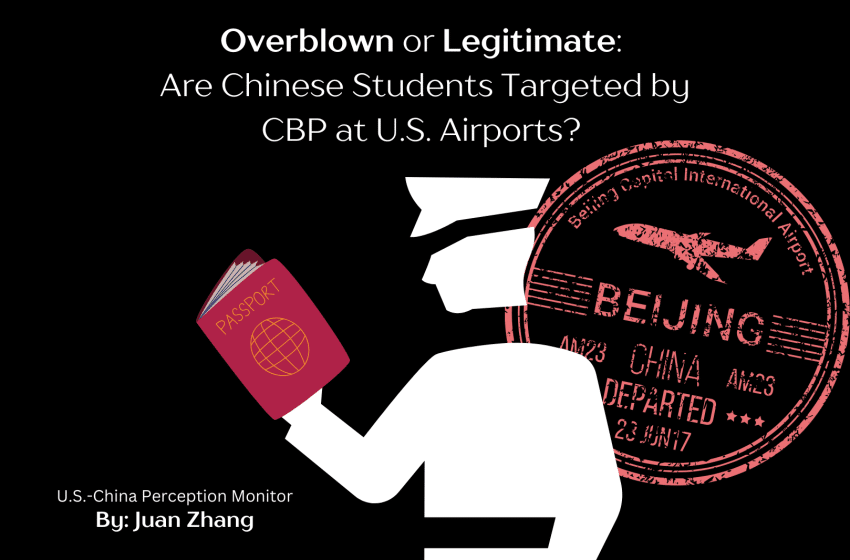  Overblown or Legitimate: Are Chinese Students Targeted by CBP at U.S. Airports?